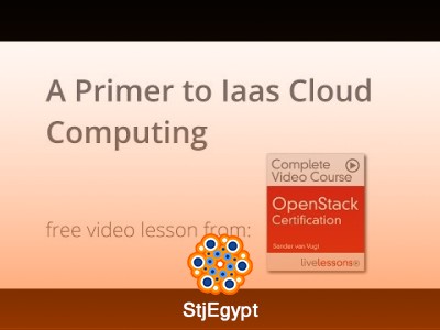 A Primer to IaaS & OpenStack Fundamentals – Free OpenStack Video Lessons